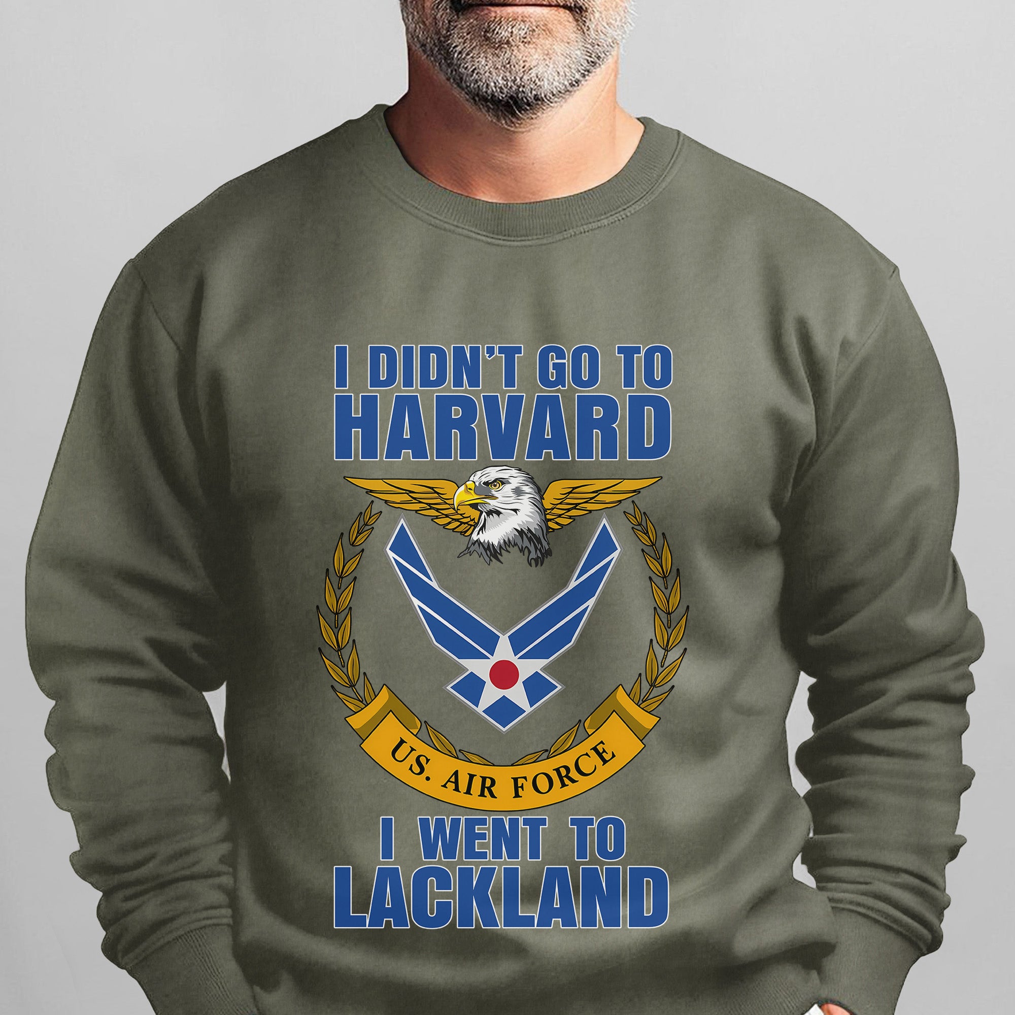 I Didn't Go to Harvard I Went to Lackland US Air Force Military Patriotic Veteran Sweatshirt