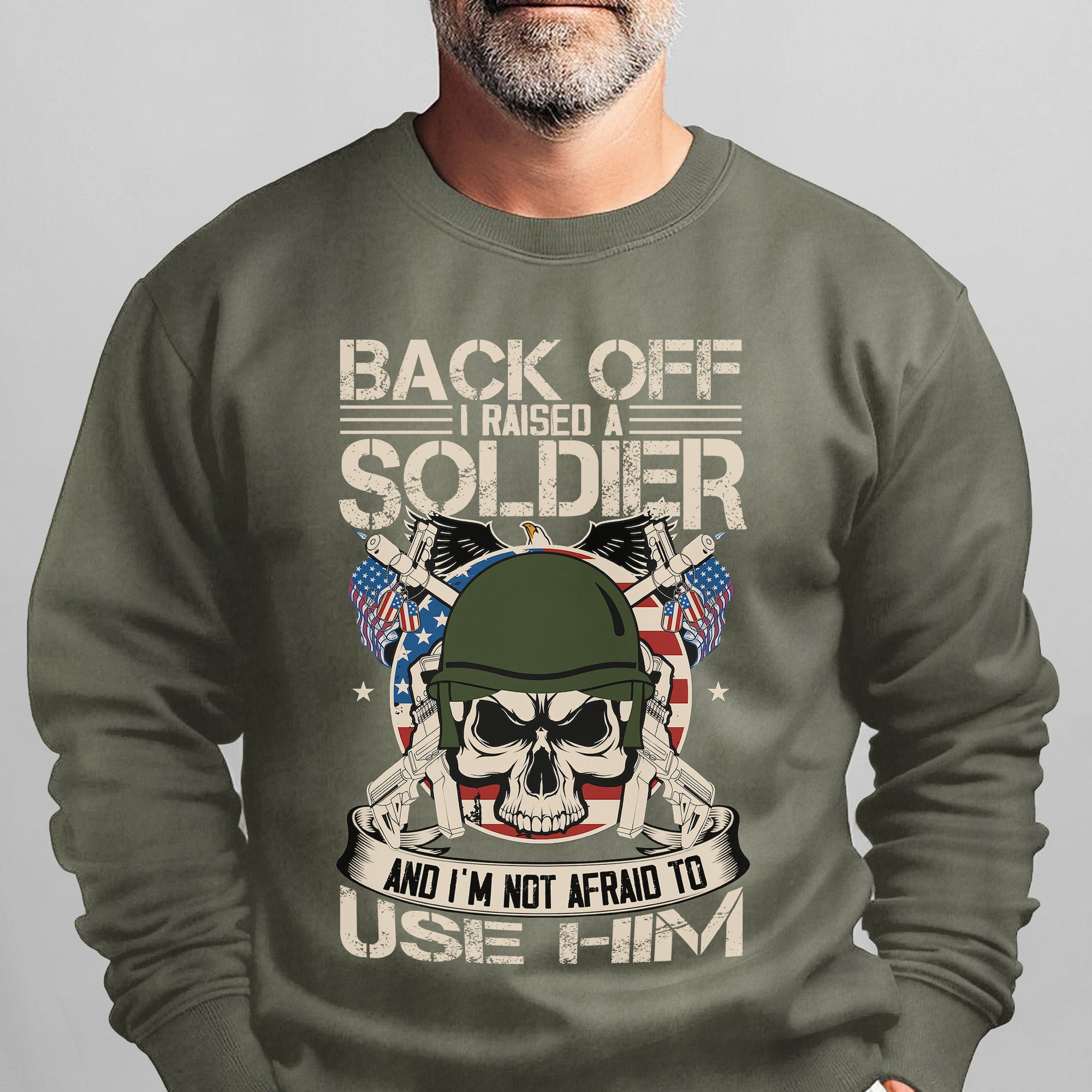 Back Off I Raised a Soldier I'm Not Sweatshirt