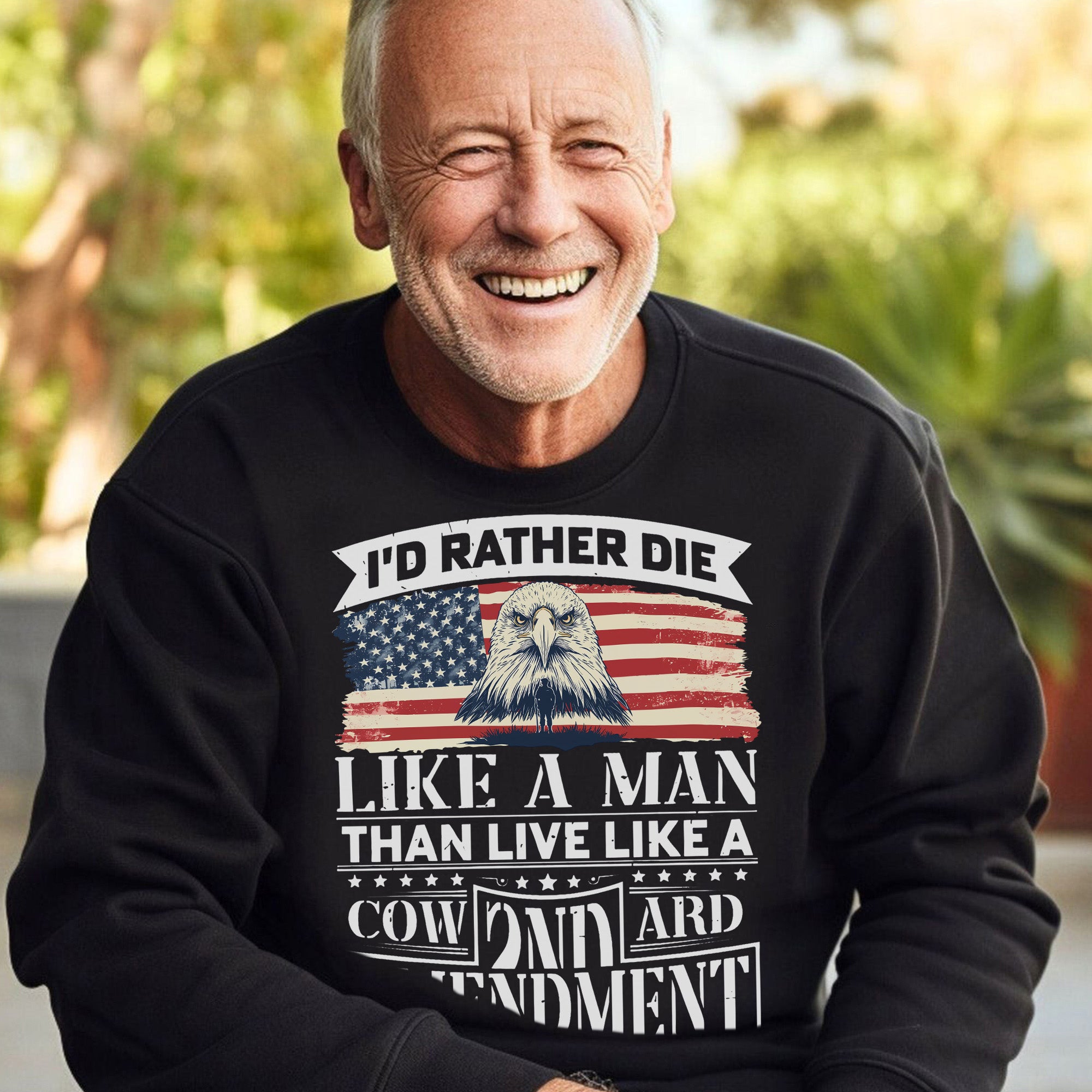 I'd Rather Die Like a Man Than Live Like a Coward 2nd Amendment Patriotic Freedom Sweatshirt