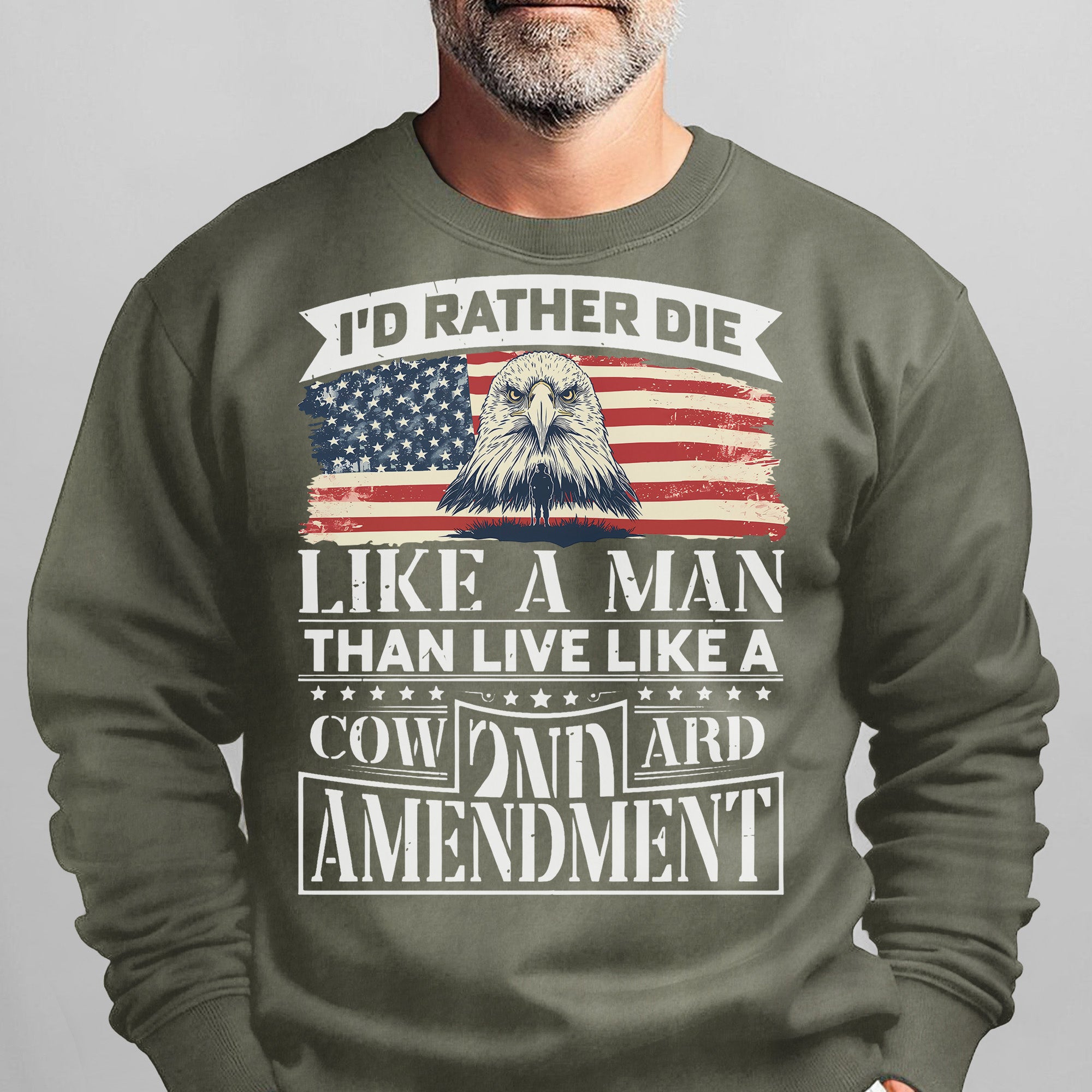 I'd Rather Die Like a Man Than Live Like a Coward 2nd Amendment Patriotic Freedom Sweatshirt