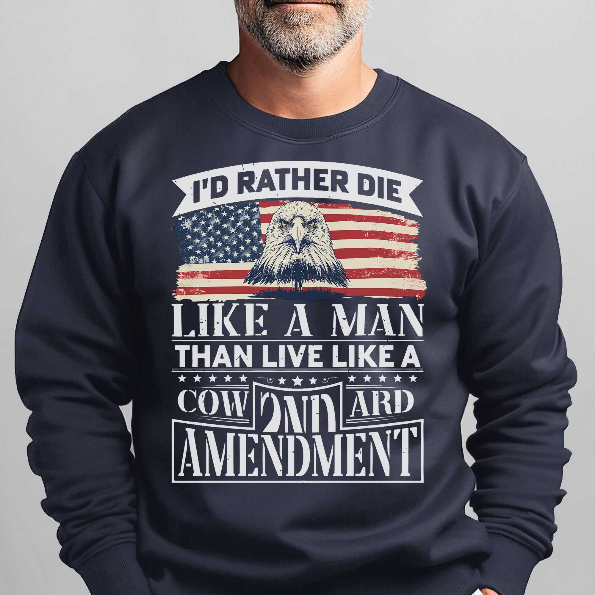 I'd Rather Die Like a Man Than Live Like a Coward 2nd Amendment Patriotic Freedom Sweatshirt