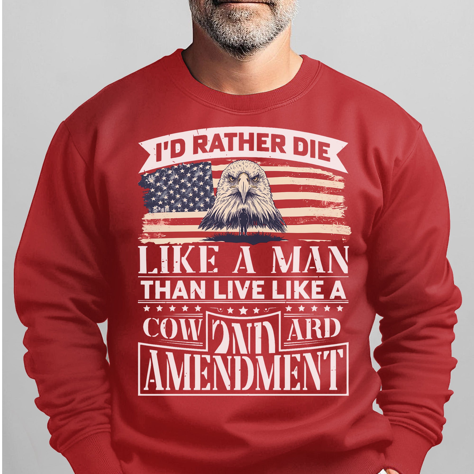 I'd Rather Die Like a Man Than Live Like a Coward 2nd Amendment Patriotic Freedom Sweatshirt