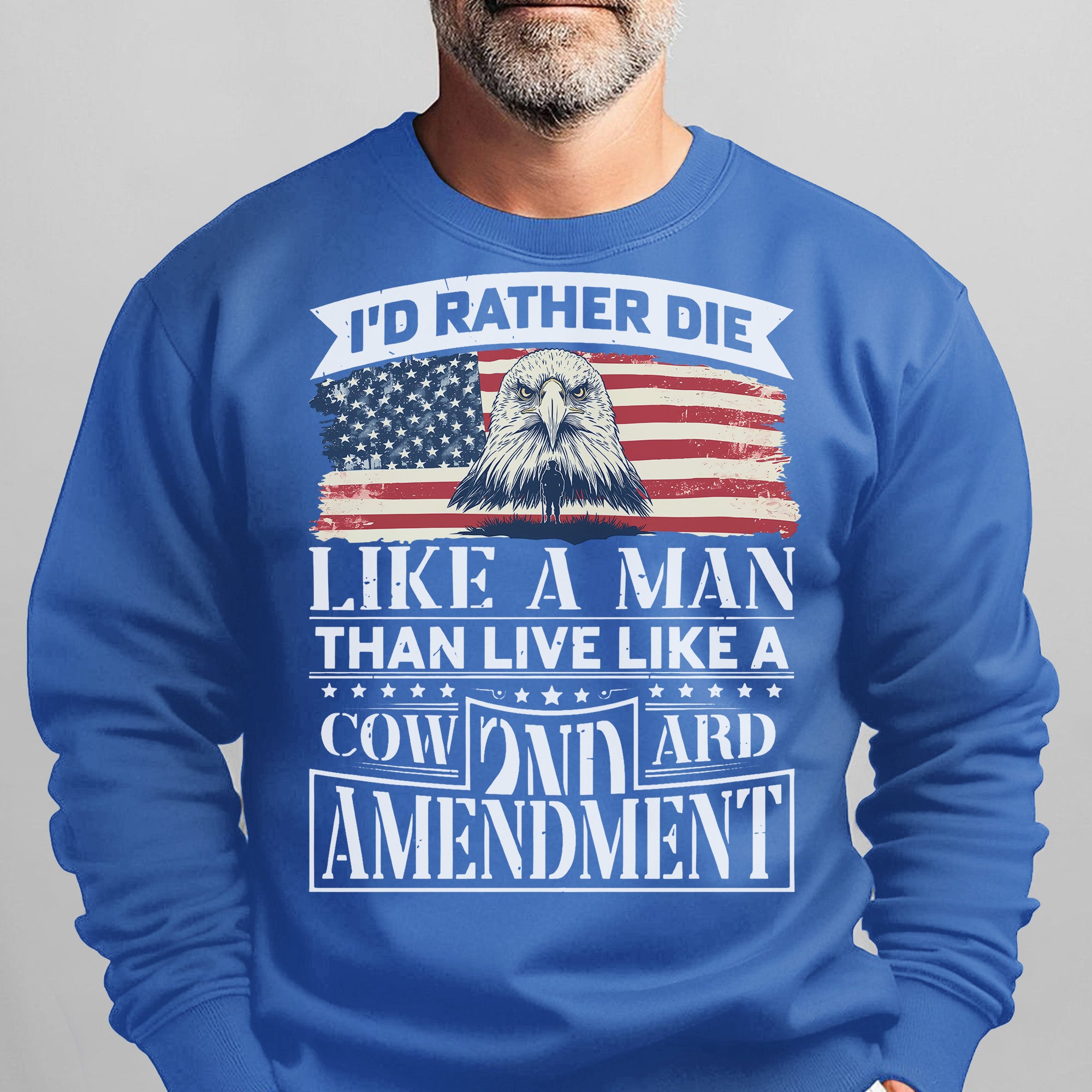 I'd Rather Die Like a Man Than Live Like a Coward 2nd Amendment Patriotic Freedom Sweatshirt