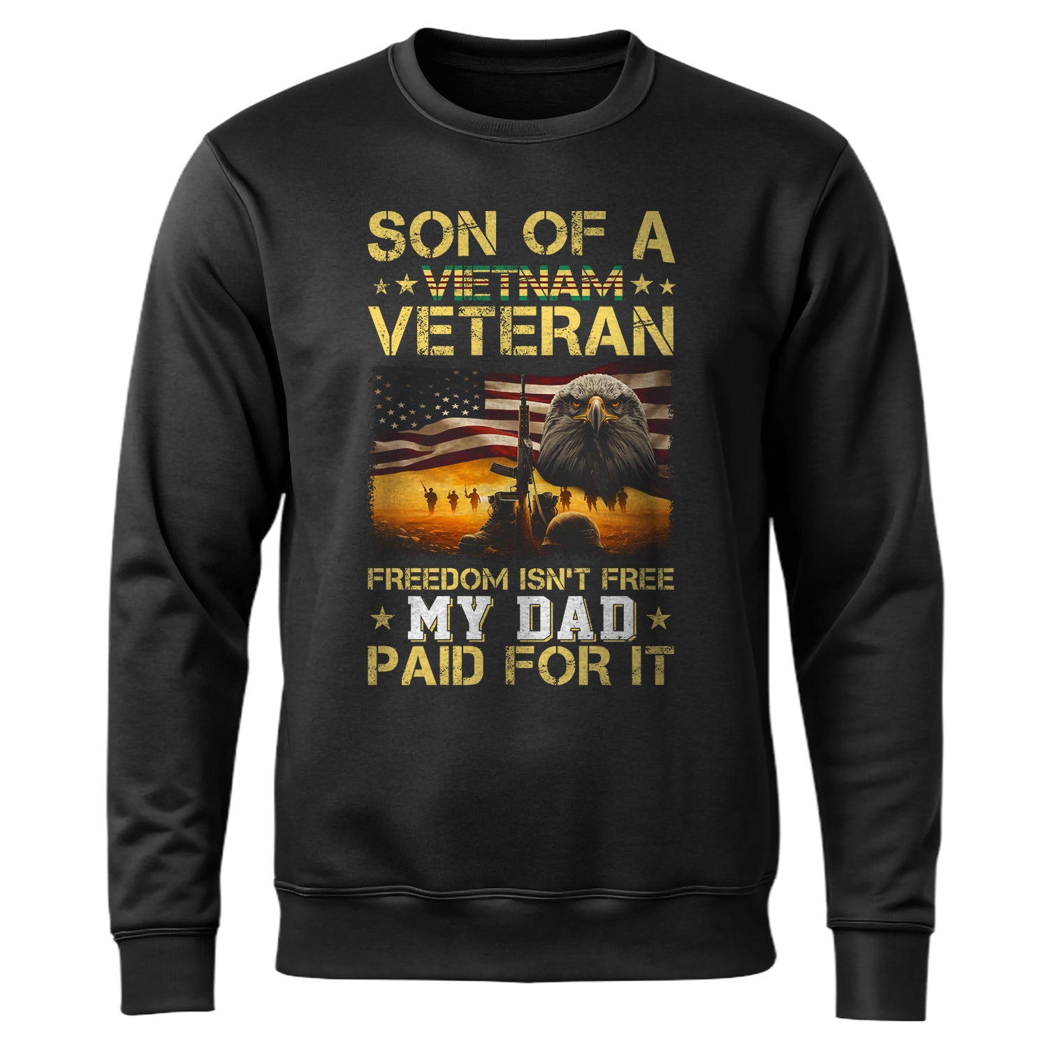 Son of a Vietnam Veteran Freedom Isn't Sweatshirt
