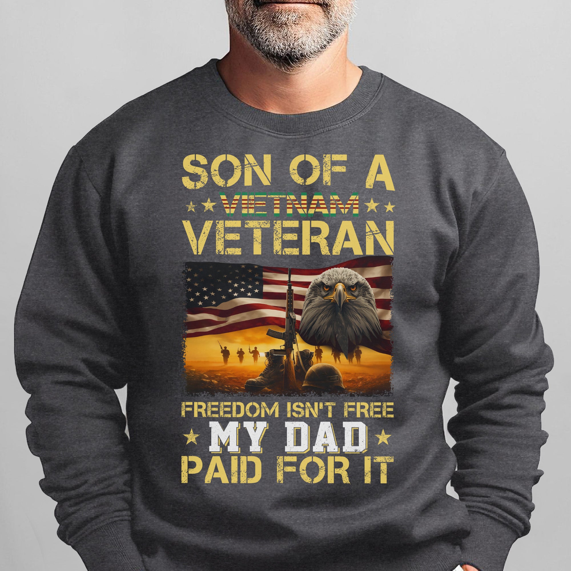 Son of a Vietnam Veteran Freedom Isn't Free My Dad Paid for It Military Patriotic Sweatshirt