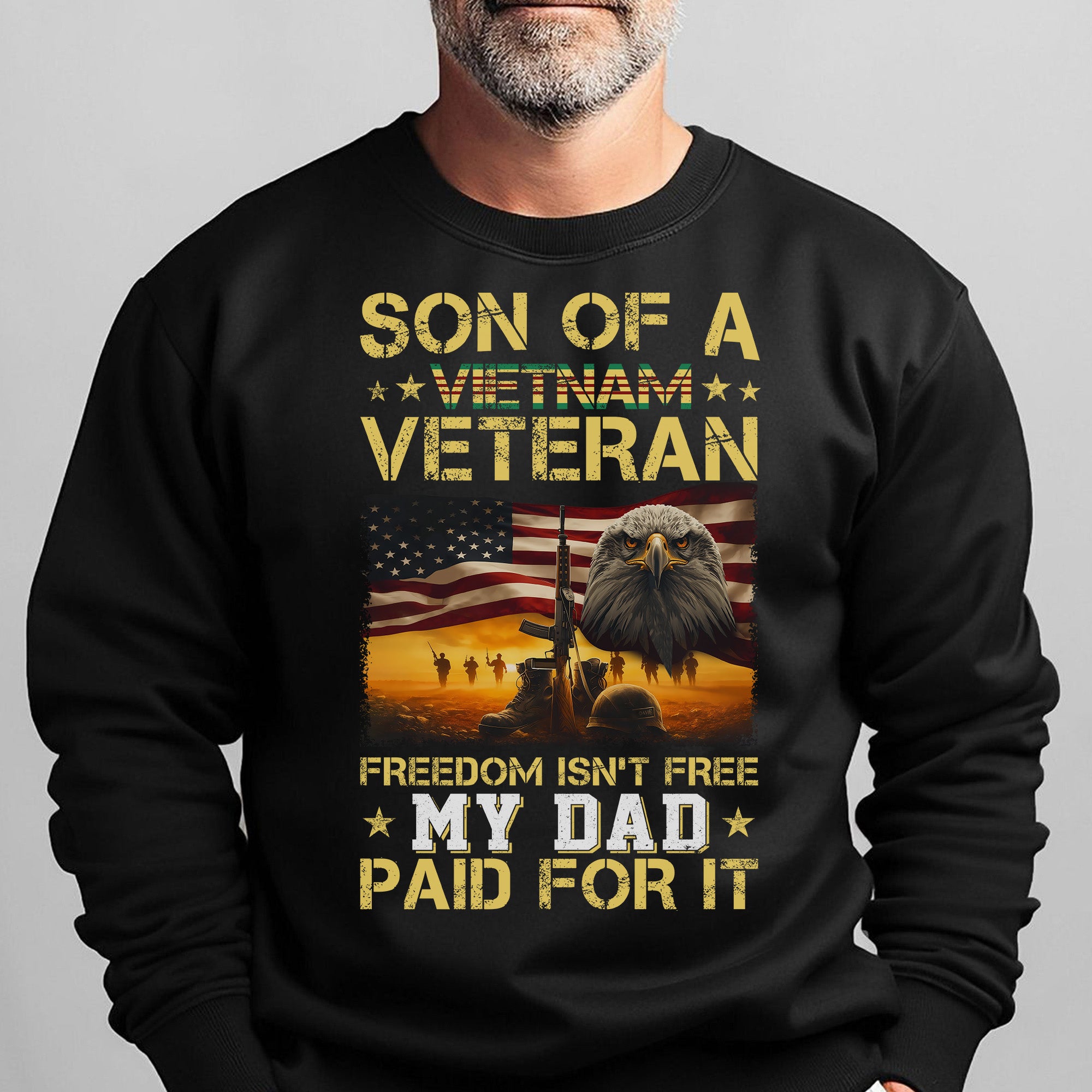Son of a Vietnam Veteran Freedom Isn't Free My Dad Paid for It Military Patriotic Sweatshirt