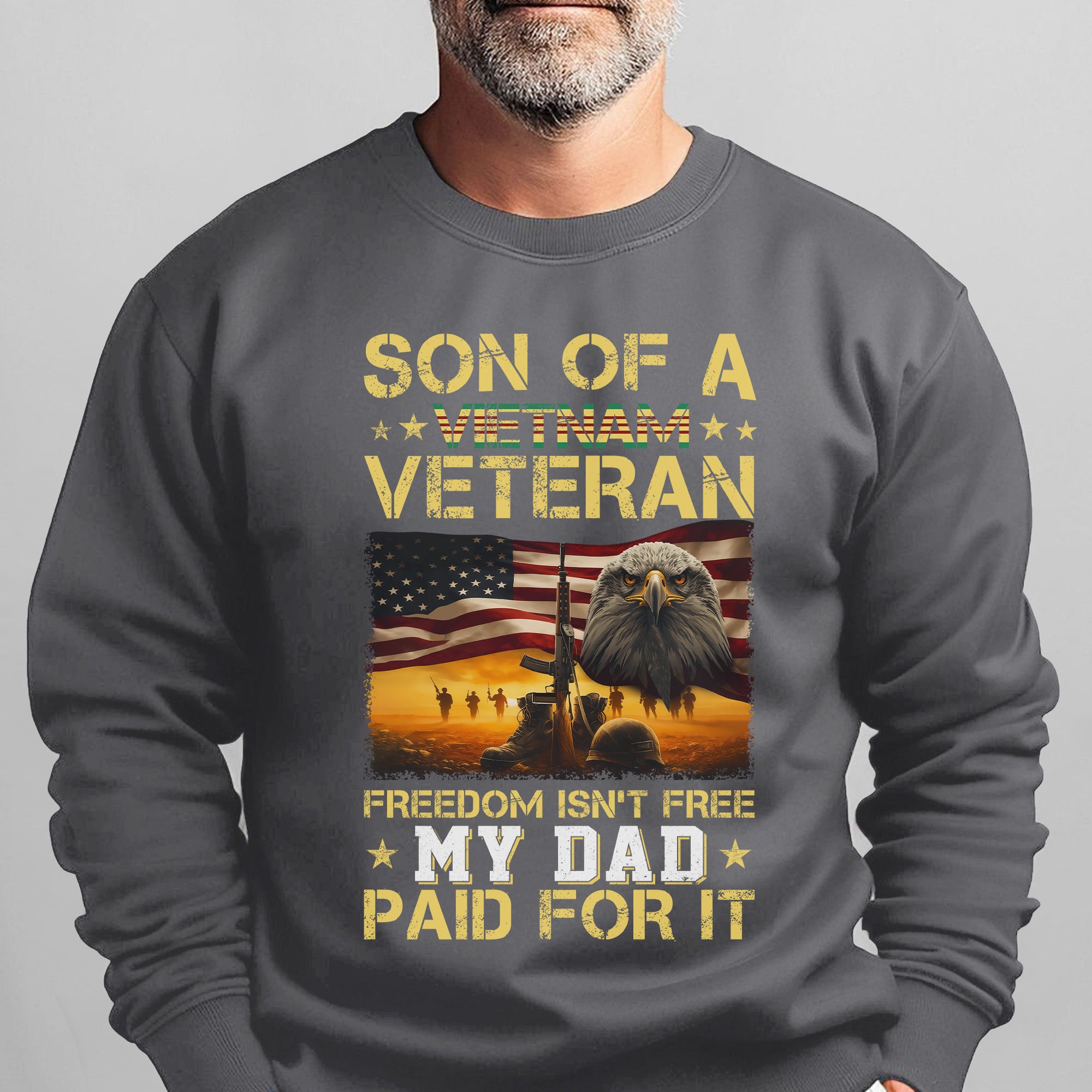 Son of a Vietnam Veteran Freedom Isn't Free My Dad Paid for It Military Patriotic Sweatshirt