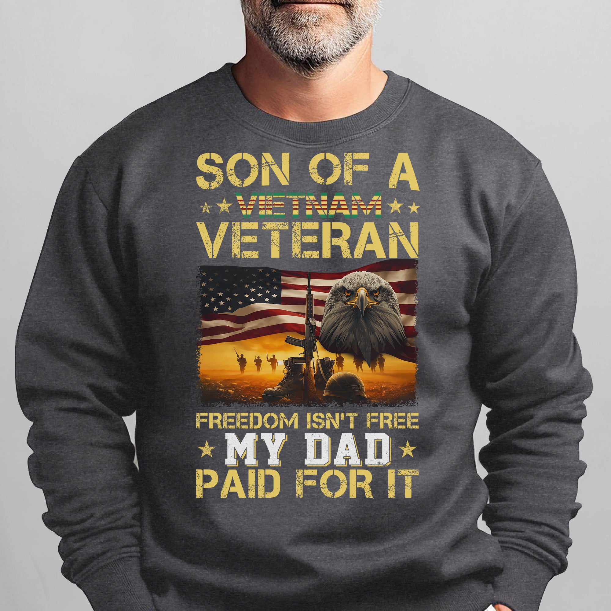 Son of a Vietnam Veteran Freedom Isn't Free My Dad Paid for It Military Patriotic Sweatshirt