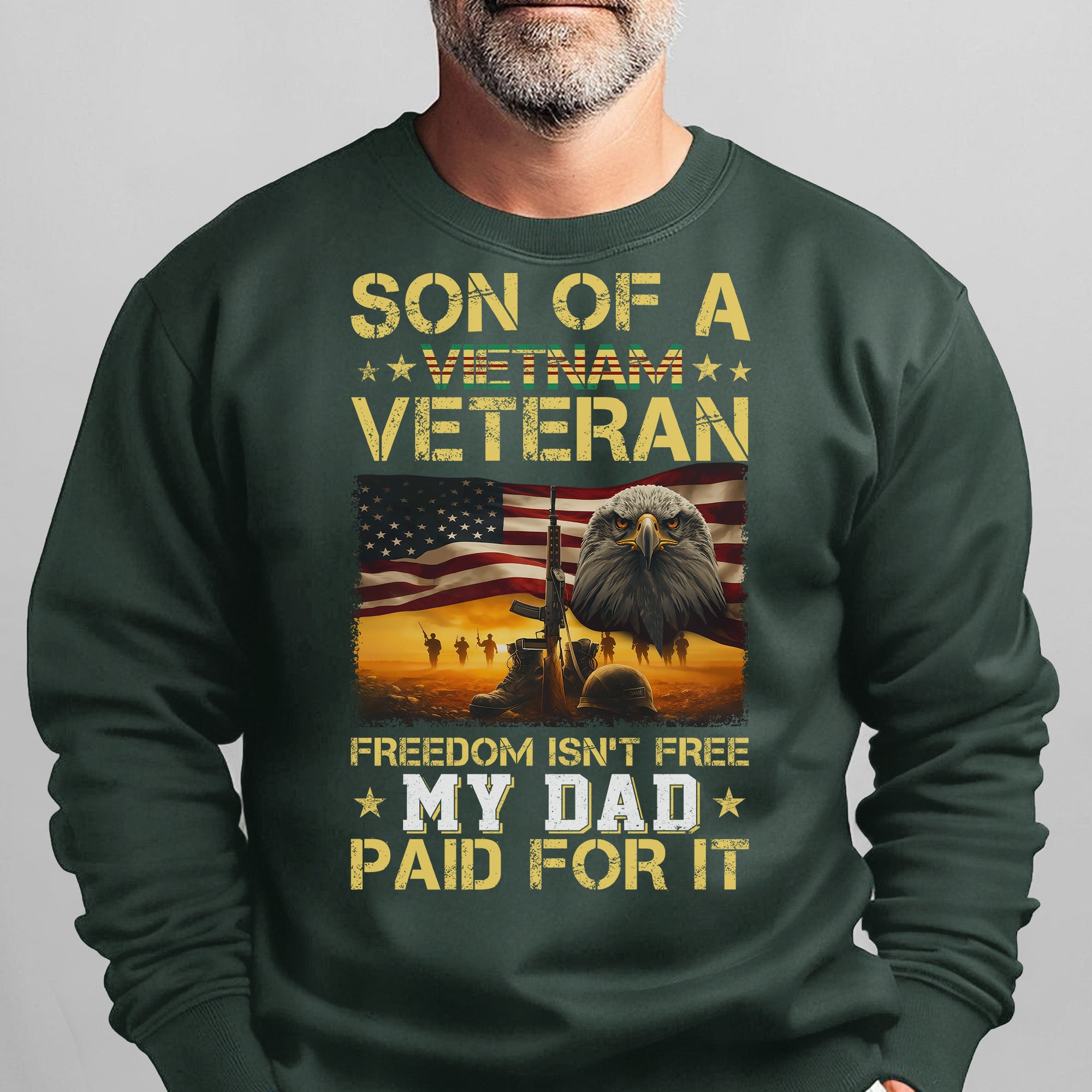 Son of a Vietnam Veteran Freedom Isn't Free My Dad Paid for It Military Patriotic Sweatshirt