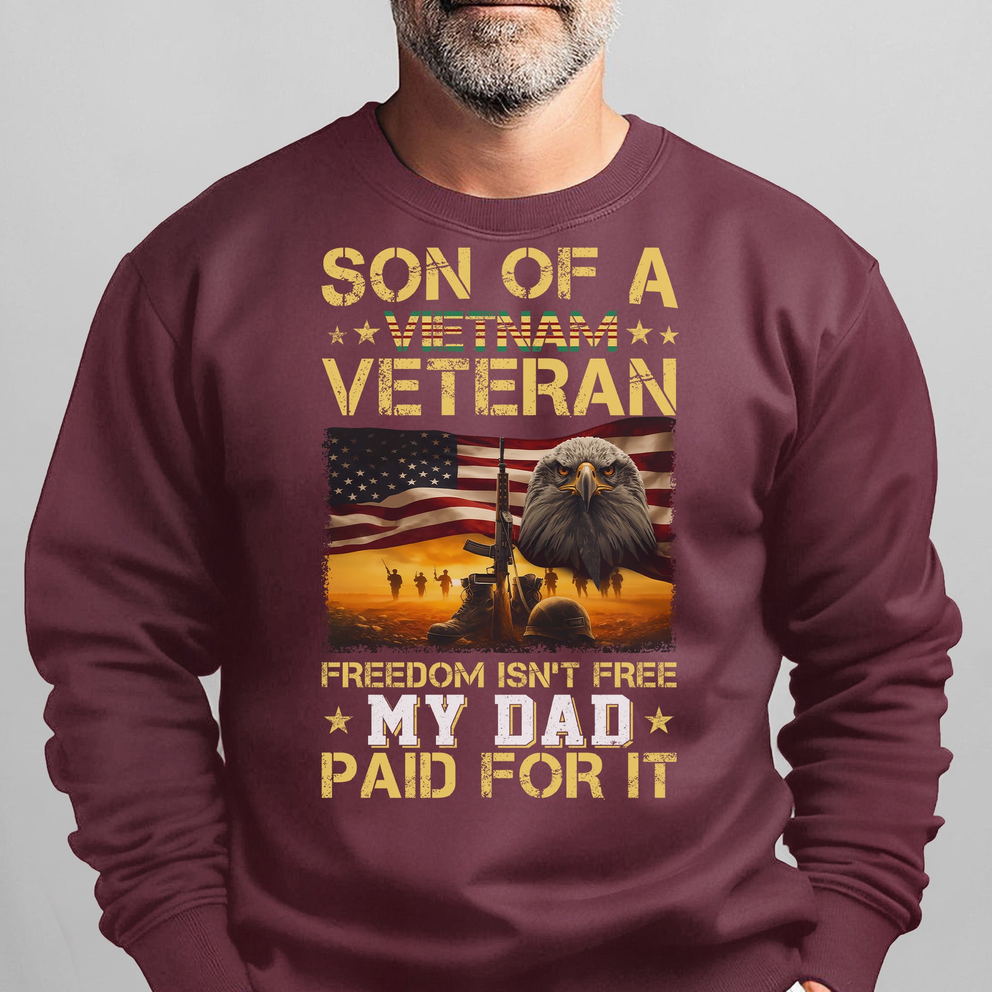 Son of a Vietnam Veteran Freedom Isn't Free My Dad Paid for It Military Patriotic Sweatshirt