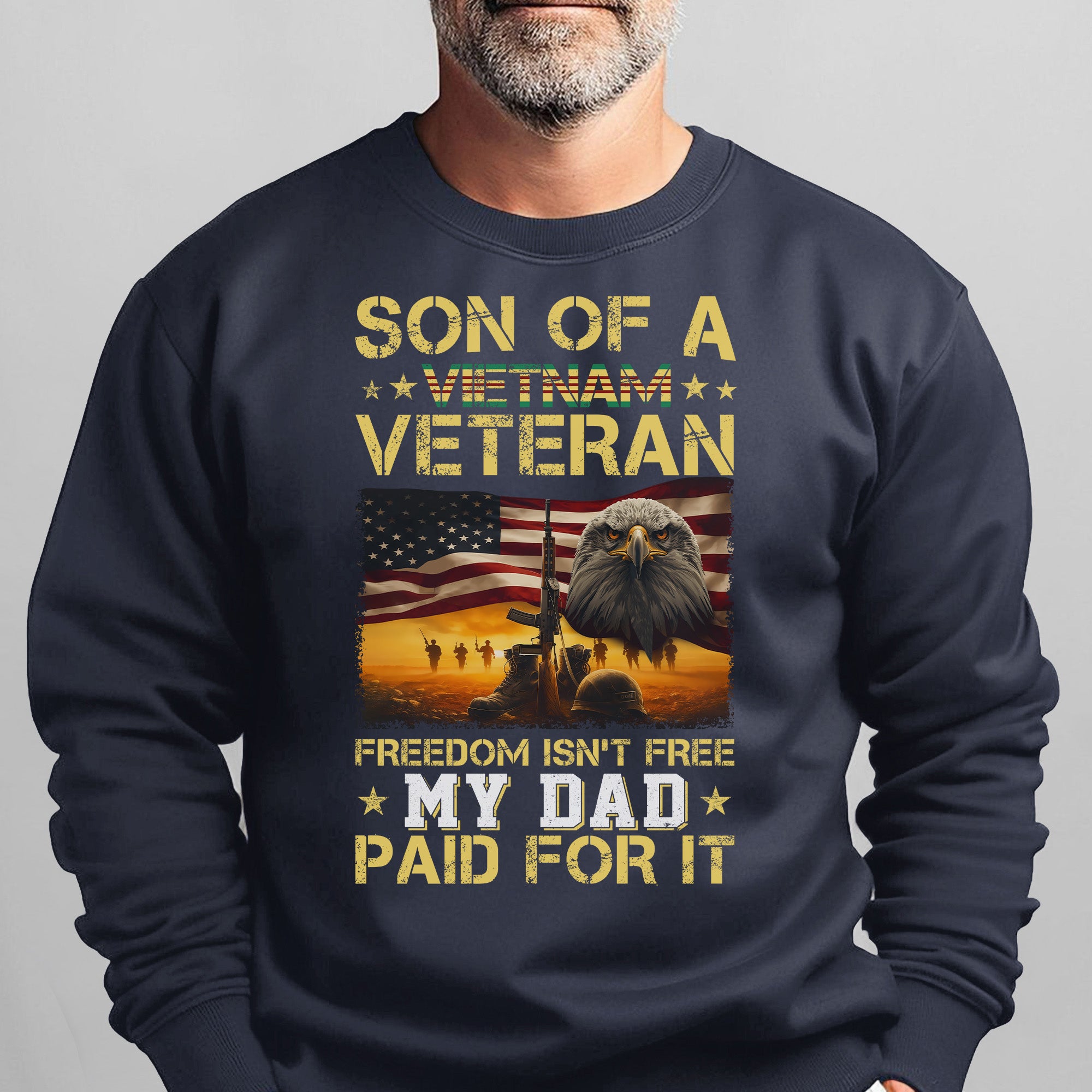 Son of a Vietnam Veteran Freedom Isn't Free My Dad Paid for It Military Patriotic Sweatshirt