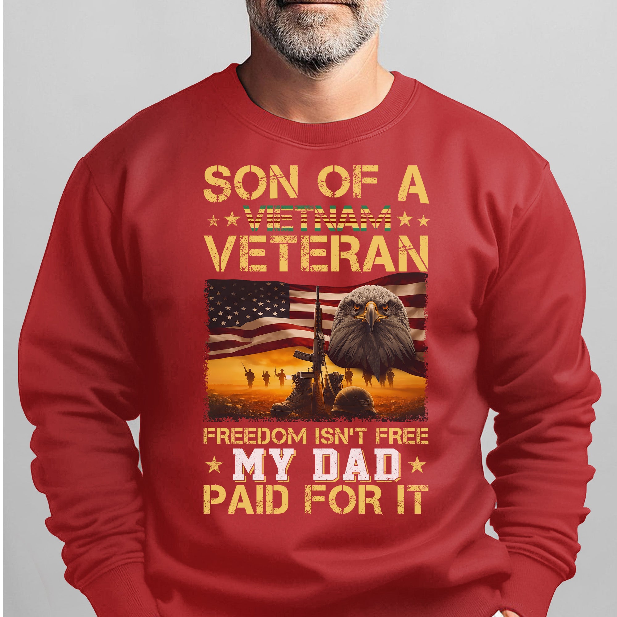 Son of a Vietnam Veteran Freedom Isn't Free My Dad Paid for It Military Patriotic Sweatshirt
