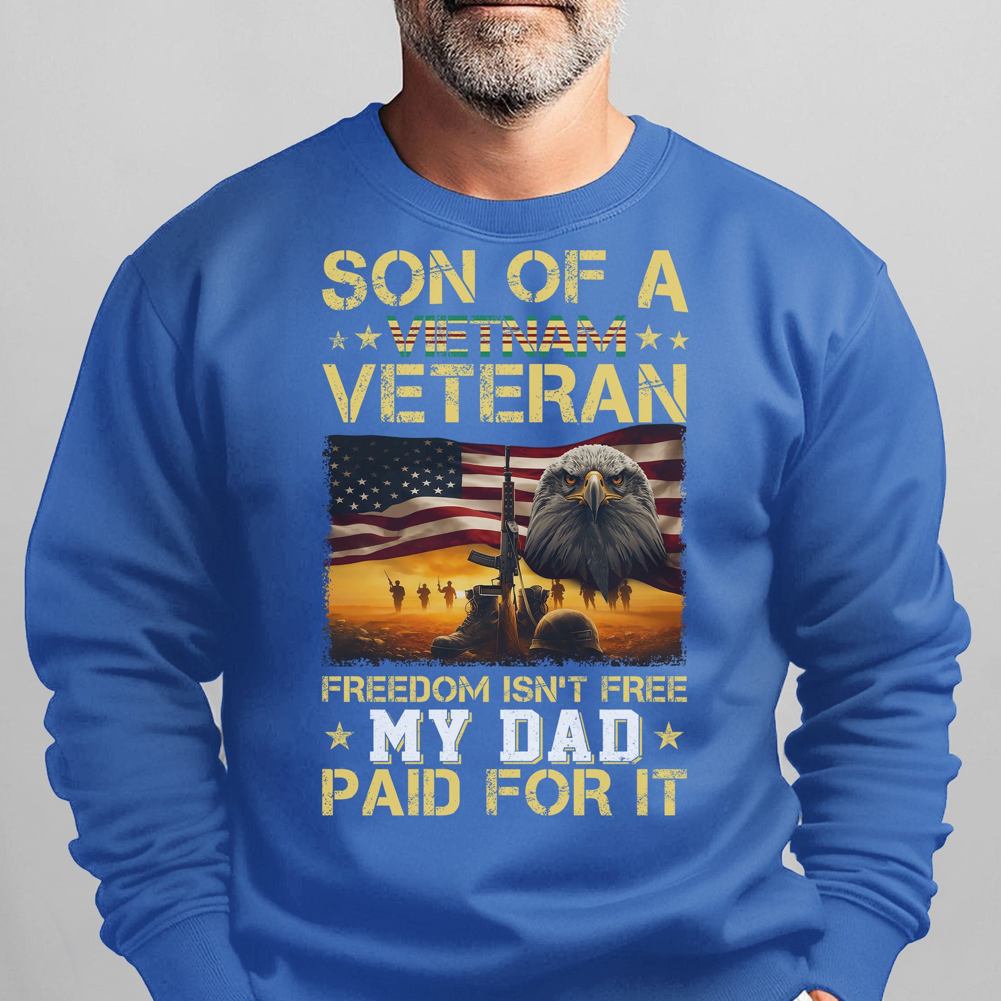 Son of a Vietnam Veteran Freedom Isn't Free My Dad Paid for It Military Patriotic Sweatshirt