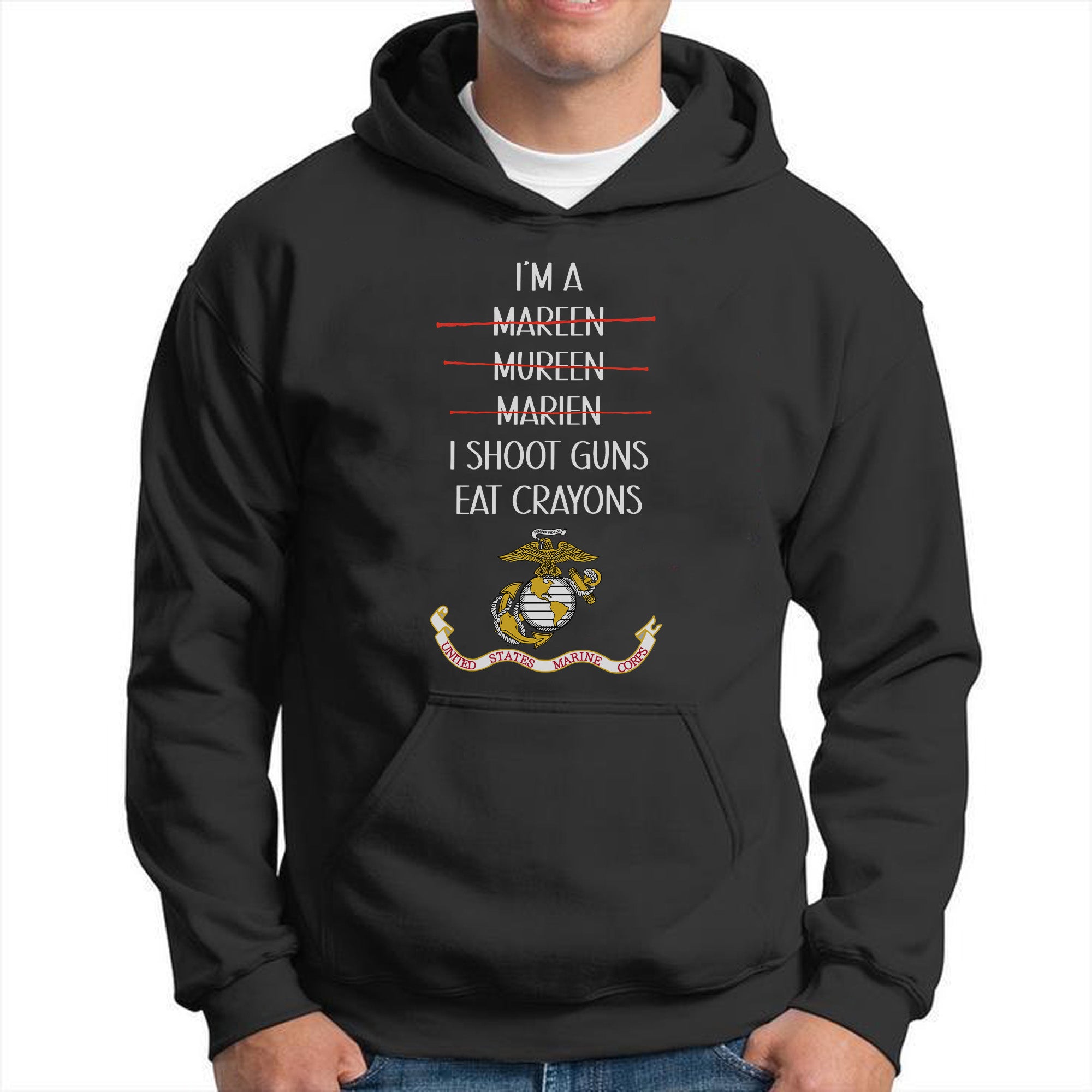 I'm a Marine I Shoot Guns Eat Crayons Funny USMC Military Veteran Patriotic Shirt Hoodie