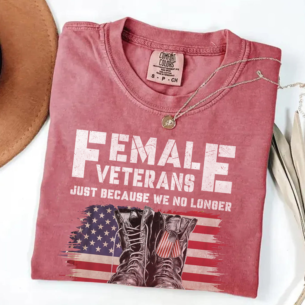 Female Veterans No Longer Wear Uniform Comfort Colors T-Shirt