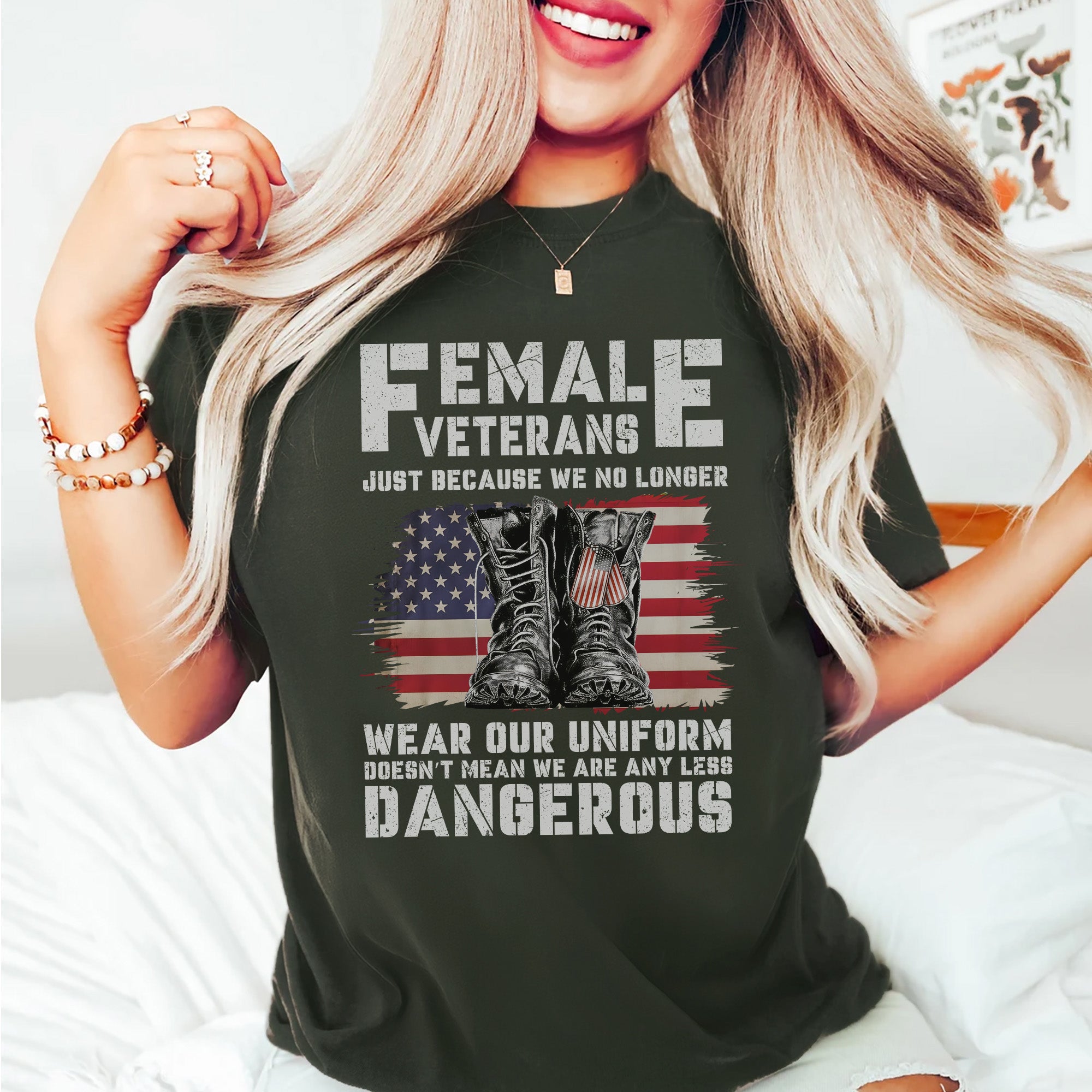 Female Veterans No Longer Wear Uniform Doesn't Mean We Are Any Less Dangerous Military T-Shirt