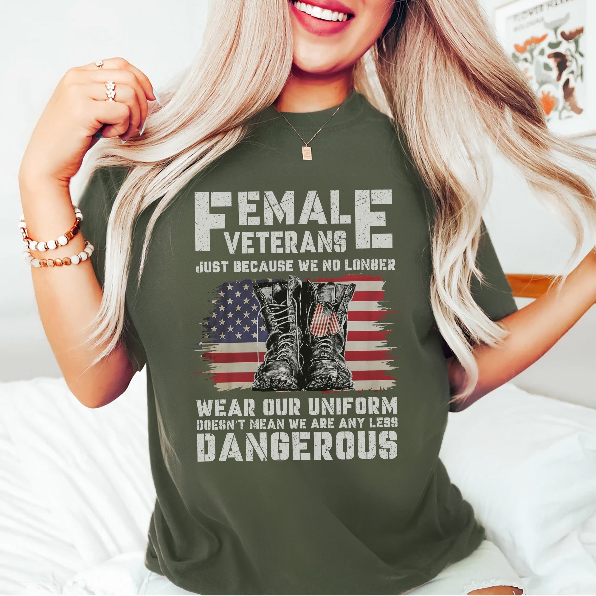 Female Veterans No Longer Wear Uniform Doesn't Mean We Are Any Less Dangerous Military T-Shirt