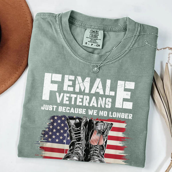 Female Veterans No Longer Wear Uniform Comfort Colors T-Shirt