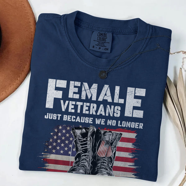 Female Veterans No Longer Wear Uniform Comfort Colors T-Shirt