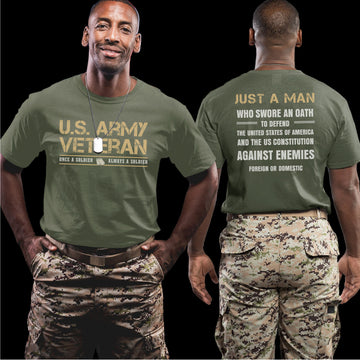 US Army Veteran Once a Soldier Always a Soldier A Man Who Swore to Defend America T-Shirt