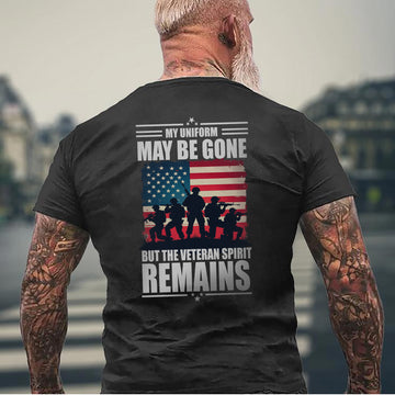 My Uniform May Be Gone But the Veteran Spirit Remains Strong Proud and Forever Unbroken T-Shirt