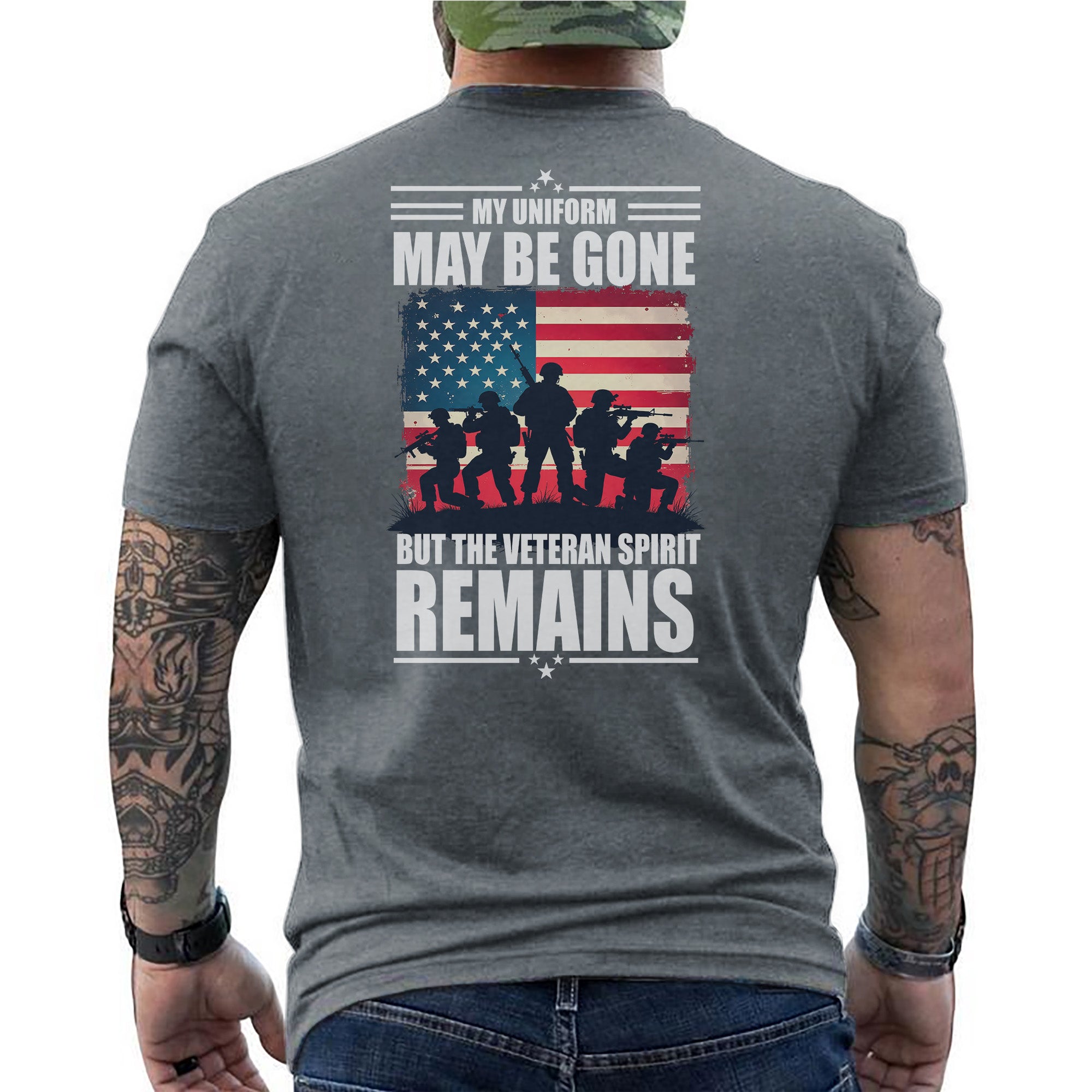 My Uniform May Be Gone But the Veteran Spirit Remains Strong Proud and Forever Unbroken T-Shirt